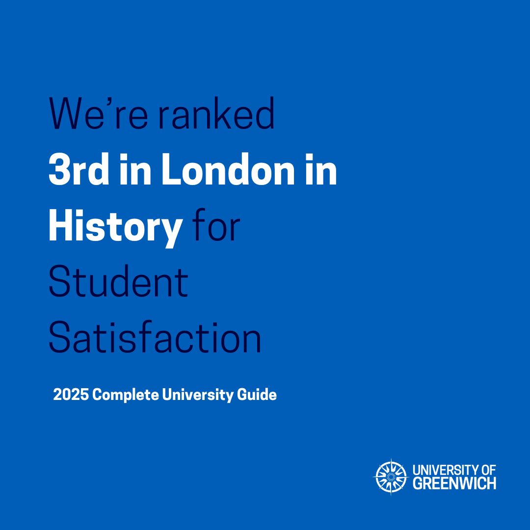  Text reads: We’re ranked 3rd in London in History for Student Satisfaction in the Complete University Guide.