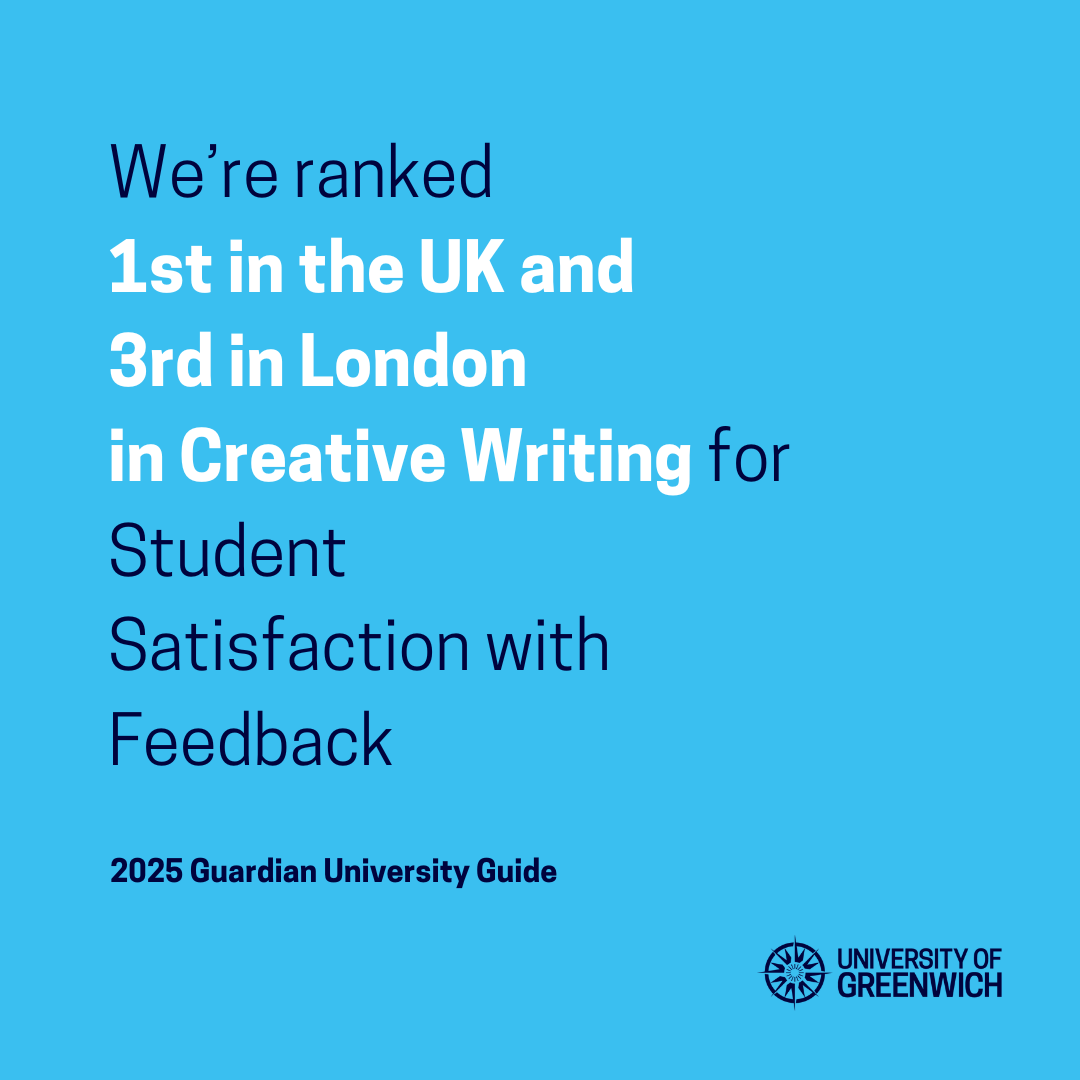  Text reads: We’re ranked 3rd in the UK and 1st in London in Creative Writing for Student Satisfaction with Feedback in the Guardian University Guide.